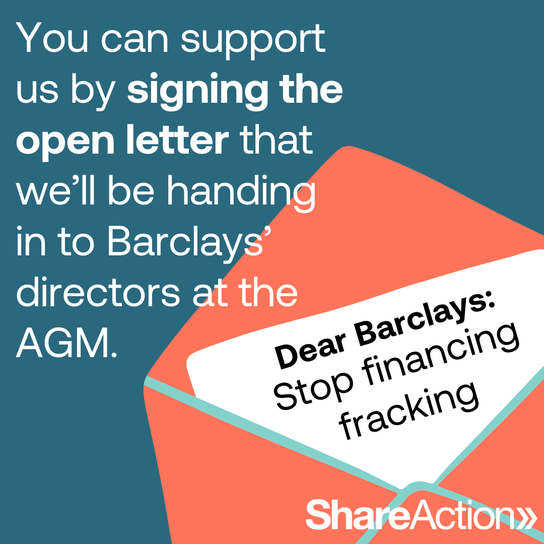 A graphic with a dark blue background, an orange envelope appears with a letter poking through that reads "Dear Barclays: Stop financing fracking." There is title text next to the envelope that reads "You can support us by signing the open letter that we'll be handing in to Barclays' directors at the AGM."
