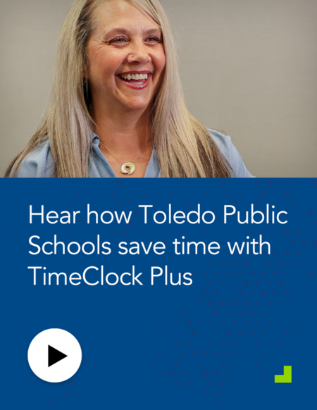 Case Study: Hear how Toledo Public Schools save time with TimeClock Plus